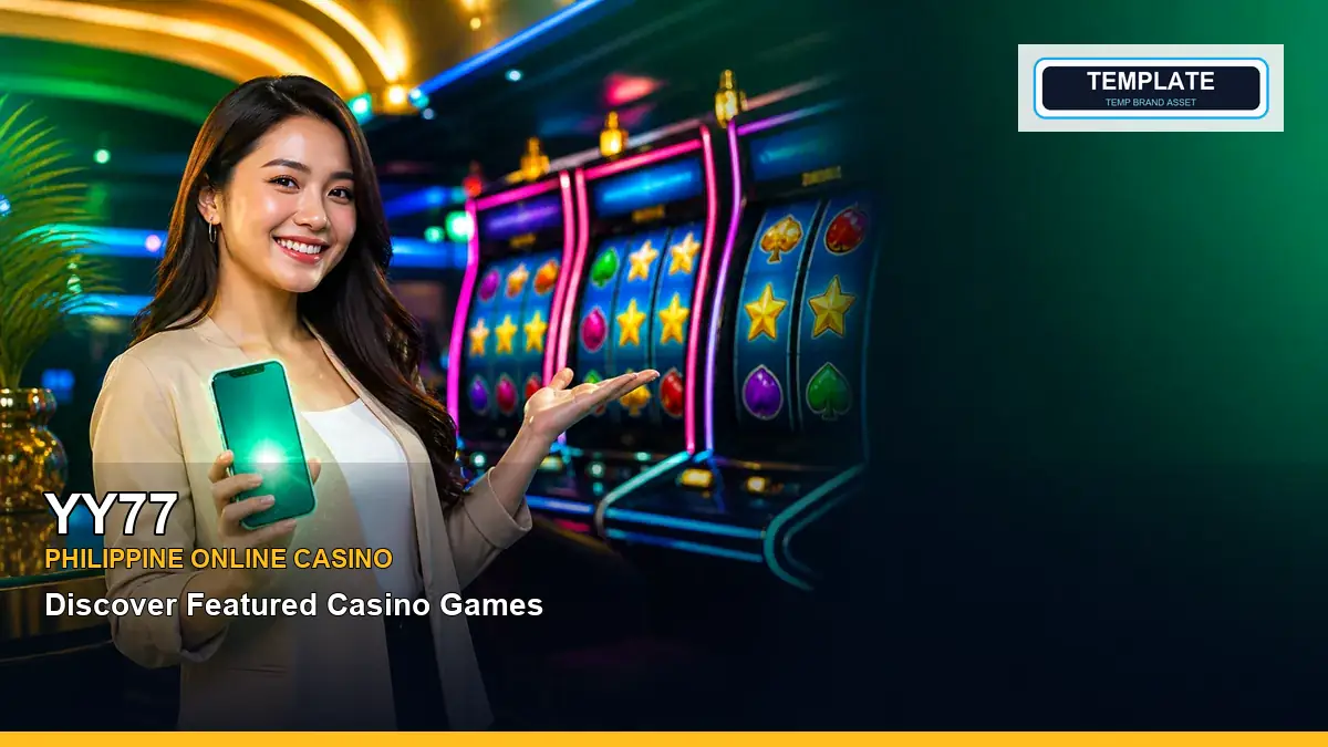 YY77 featured slots and live casino guide for Philippine players with featured game highlights